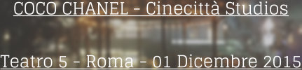 COCO CHANEL - Cinecitt Studios Teatro 5 - Roma - 01 Dicembre 2015